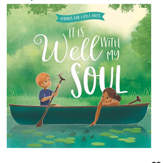 It Is Well with My Soul: A Hymn Board Book Helping Little Ones Find Peace by Trusting God (Hymns for Little Ones)