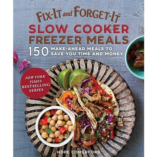 Fix-It and Forget-It Slow Cooker Freezer Meals: 150 Make-Ahead Meals to Save You Time and Money Paperback – January 15, 2019