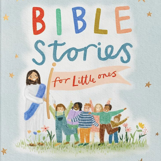 Bible Stories for Little Ones: Baby’s First Bible Board Book