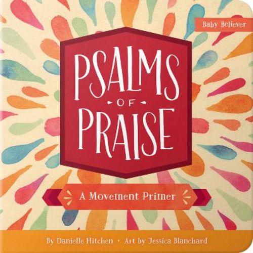 Psalms of Praise - (Baby Believer) by Danielle Hitchen (Board Book)