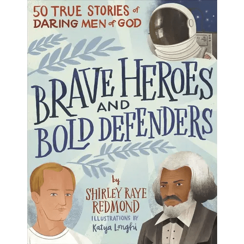 Brave Heroes and Bold Defenders: 50 True Stories of Daring Men of God