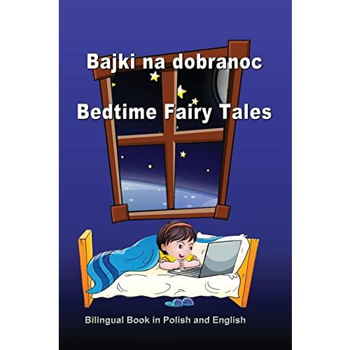 Bajki Na Dobranoc. Bedtime Fairy Tales. Bilingual Book in Polish and English: Dual Language Stories (Polish and English Edition)