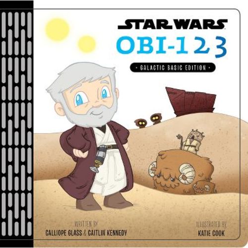 Star Wars Obi-123 : Galactic Basic Edition - By (calliope Glass & Caitlin Kennedy) (hardcover)