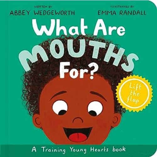 What Are Mouths For? Board Book: Training Young Hearts (Christian behaviour book for toddlers encouraging obedience motivated by God’s grace)