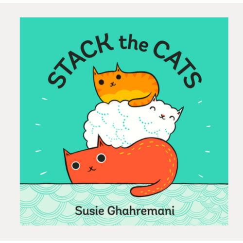 Stack the Cats: A Board Book (Board book) | Copperfield’s Books Inc.