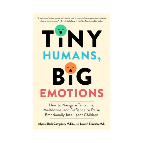 Tiny Humans, Big Emotions - by Alyssa Blask Campbell & Lauren Elizabeth Stauble (Paperback)