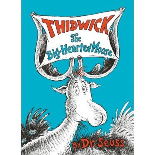 Thidwick the Big-Hearted Moose - (Classic Seuss) by Dr Seuss (Hardcover)