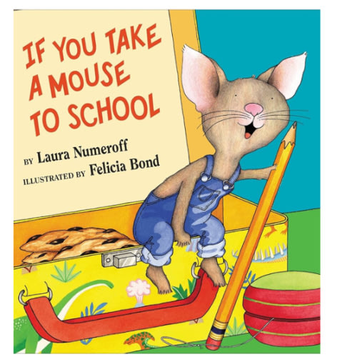 If You Take a Mouse to School: A Silly Circular Story About a Mouse’s First Day of School and New Classroom Adventures