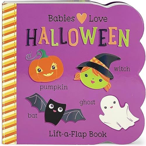 Babies Love Halloween: A Lift-a-Flap Board Book for Babies and Toddlers Board book – Lift the flap, July 1, 2016