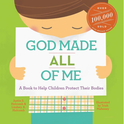 God Made All of Me: A Book to Help Children Protect Their Bodies (God Made Me)