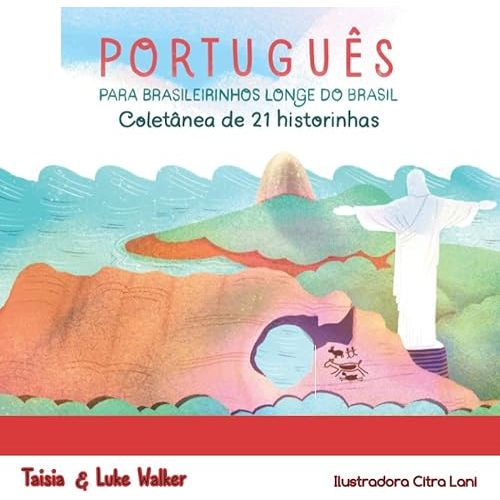Português para Brasileirinhos Longe do Brasil: Coletânea de 21 Historinhas (PortuLer - Português para Brasileirinhos Longe do Brasil) (Portuguese Edition) Paperback – January 11, 2022