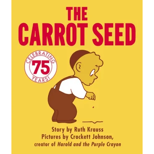 The Carrot Seed Board Book: 75th Anniversary a book by Ruth Krauss and Crockett Johnson - Bookshop.org US