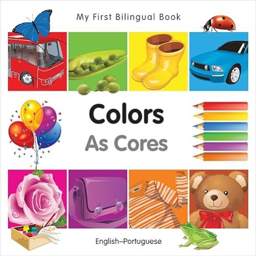 My First Bilingual Book–Colors (English–Portuguese) Board book – Picture Book, April 1, 2011