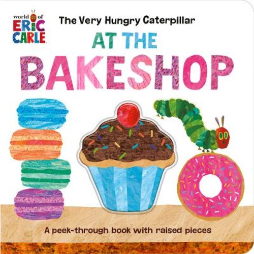 The Very Hungry Caterpillar at the Bakeshop - by Eric Carle (Board Book)