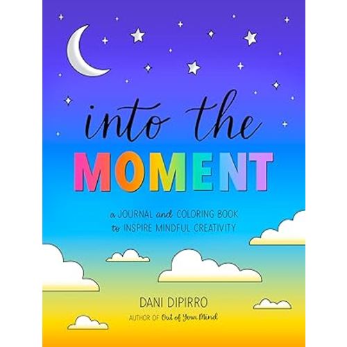 Into the Moment: A Journal and Coloring Book to Inspire Mindful Creativity (Anxiety Journaling and Coloring Series)