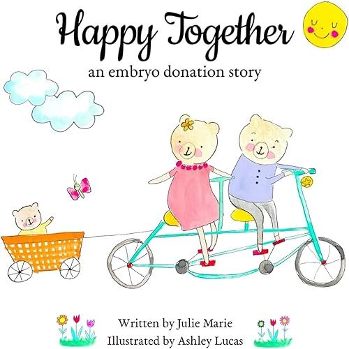 Happy Together, an embryo donation story (Happy Together - 13 Books on Donor Conception, IVF and Surrogacy) Paperback – Illustrated, December 6, 2019
