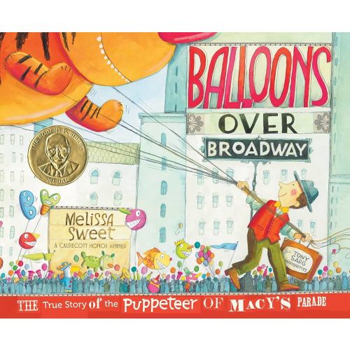 Balloons Over Broadway: The Inspiring True Story of the Puppeteer of Macy's Thanksgiving Day Parade