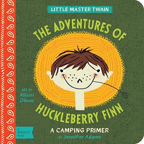 The Adventures of Huckleberry Finn: A BabyLit® Camping Primer (BabyLit Primers) Board book – Picture Book, March 1, 2014