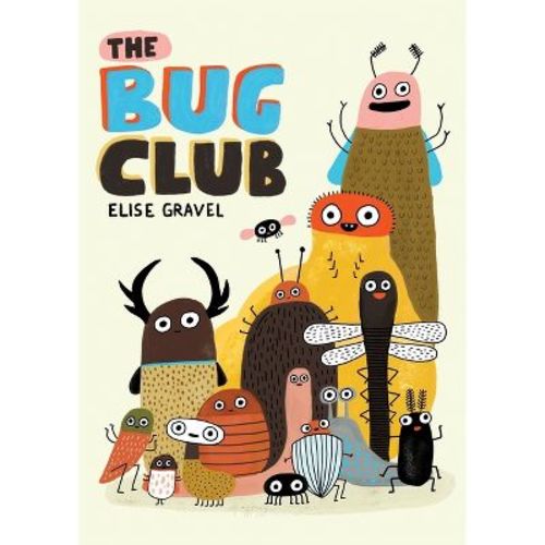The Bug Club - By Elise Gravel (hardcover)
