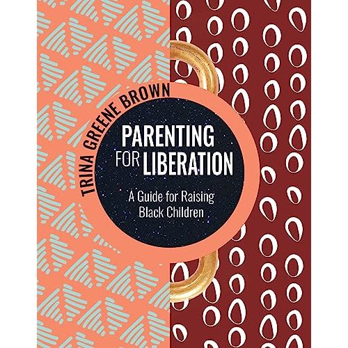 Parenting for Liberation: A Guide for Raising Black Children