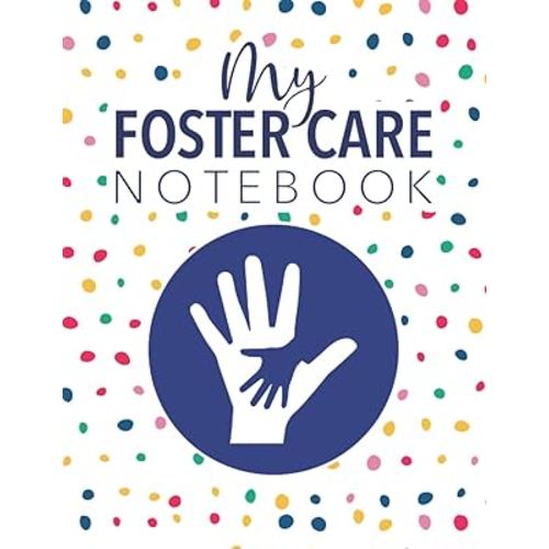 My Foster Care Notebook: Notebook Organizer Child Information, Keep A Daily Record And Memories Of Both Foster Parents Journey And The Children Care.