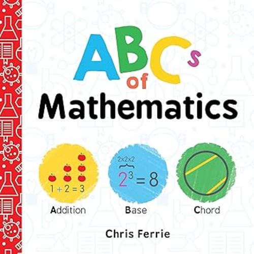 ABCs of Mathematics: Learn About Addition, Equations, and More in this Perfect Primer for Preschool Math (Baby Board Books, Science Gifts for Kids) (Baby University)
