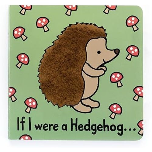Jellycat If I were a Hedgehog: A Baby Touch and Feel Board Book Children's Book - Baby Gift
