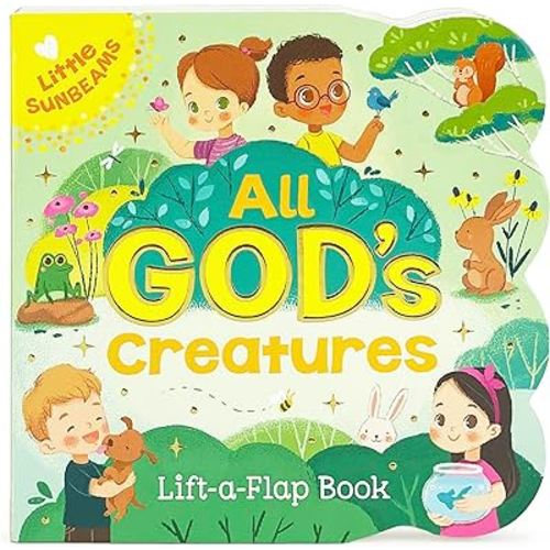 All God's Creatures - Lift-a-Flap Board Book Gift for Easter Basket Stuffer, Christmas, Baptisms, Birthdays Ages 1-5 (Little Sunbeams)