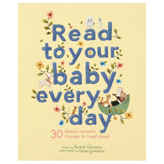 Read to Your Baby Every Day: 30 classic nursery rhymes to read aloud (Stitched Storytime, 1)