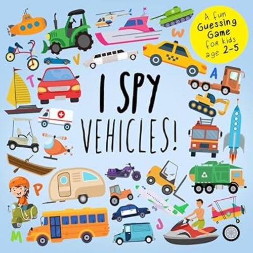 I Spy - Vehicles!: A Fun Guessing Game for Kids Age 2-5 (I Spy Book Collection for Kids)