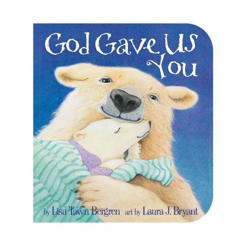 God Gave Us You (board Book) By Lisa Tawn Bergren And Laura J. Bryant