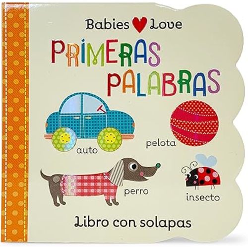 Babies Love primeras palabras / First Words (Spanish Edition) Board book – Lift the flap, April 1, 2019