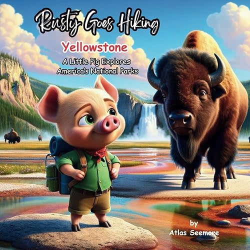 Rusty Goes Hiking, Yellowstone: A Little Pig Explores America's National Parks (Rusty Goes Hiking, A Little Pig Explores America's National Parks) Paperback – Large Print, March 28, 2024