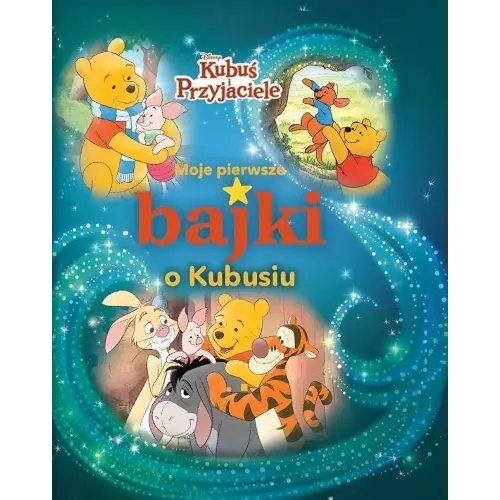 Disney Kubus i Przyjaciele. Moje pierwsze bajki o Kubusiu