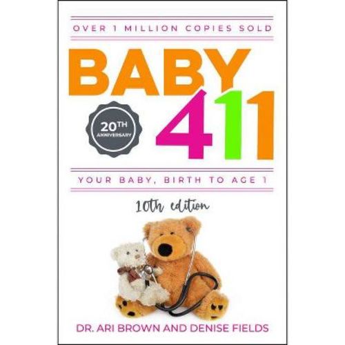 Baby 411 - 10th Edition By Ari Brown & Denise Fields (paperback)