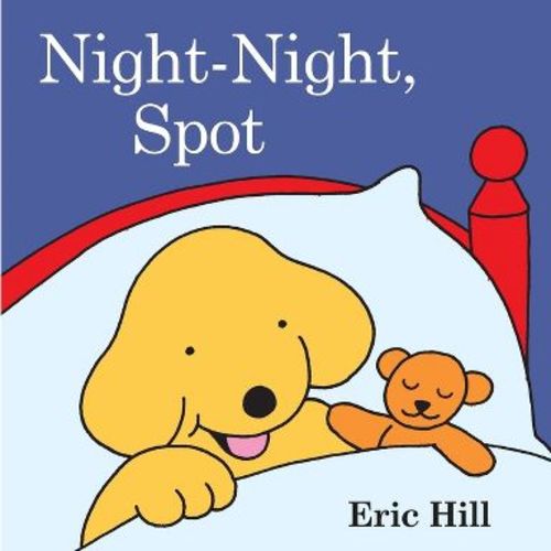 Night-Night, Spot - by Eric Hill (Paperback)