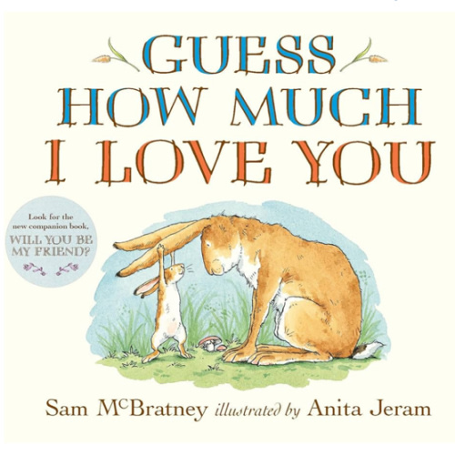 Guess How Much I Love You: (The Heartwarming Tale of Little Nutbrown Hare Loving Right Up to the Moon and Back - An Ideal Baby Shower Gift & Easter Basket Stuffer for Babies & Toddlers)