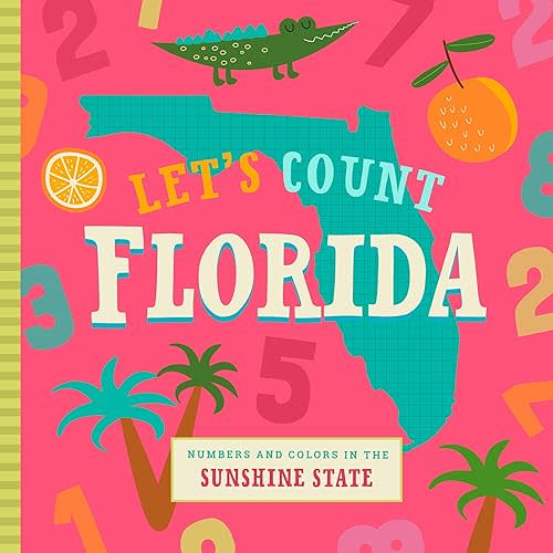 Let's Count Florida (Let's Count Regional Board Books) Board book – August 1, 2018