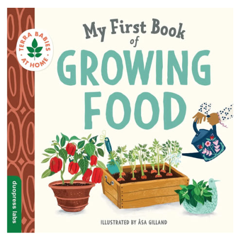 My First Book of Growing Food: A perfect book for summer reading (Terra Babies at Home)