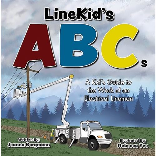 LineKid's ABCs: A Kid's Guide to the Work of an Electrical Lineman (LineKid's Series) Kindle Edition