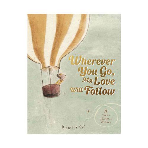 Wherever You Go, My Love Will Follow - By Birgitta Sif (hardcover)