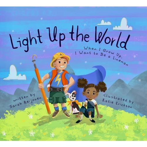 Light Up the World: When I Grow Up, I Want to Be a Lineman