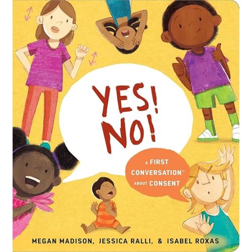 Yes! No!: A First Conversation About Consent (First Conversations) Board book – Picture Book, February 1, 2022