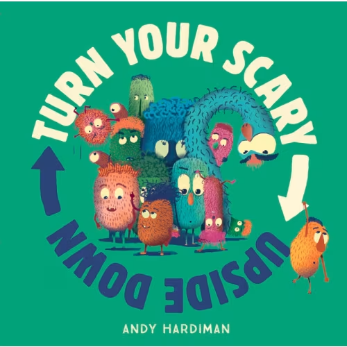Turn Your Scary Upside Down Book By Andy Hardiman, (Picture Book) | Indigo