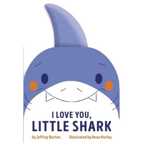 I Love You, Little Shark - by Jeffrey Burton (Board Book)