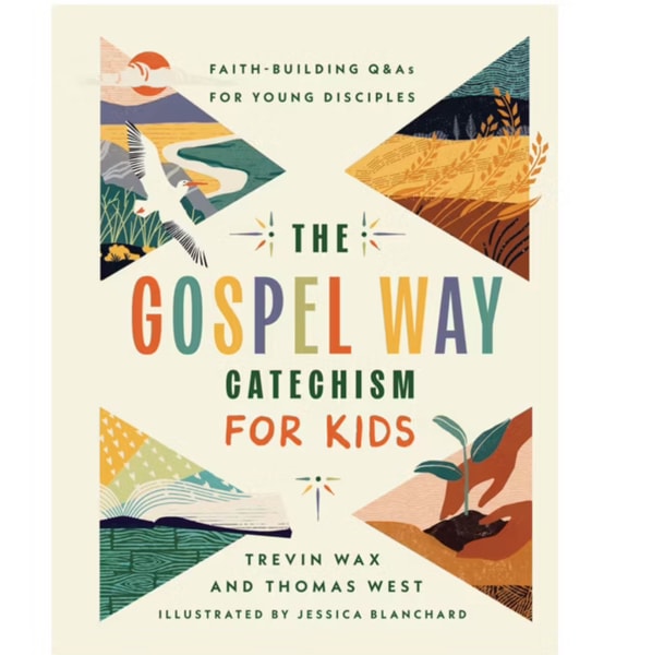 The Gospel Way Catechism for Kids: Faith-Building Q&As for Young Disciples
