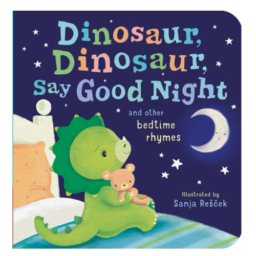 Dinosaur, Dinosaur, Say Good Night: and other bedtime rhymes