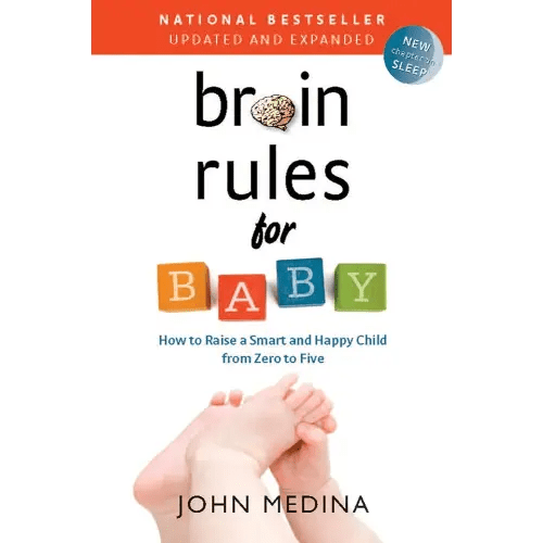 Brain Rules for Baby (Updated and Expanded): How to Raise a Smart and Happy Child from Zero to Five