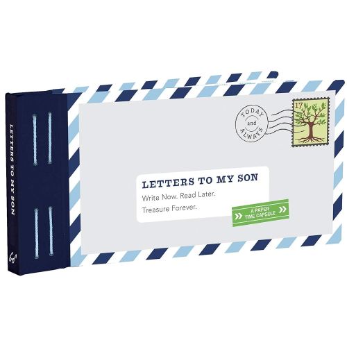 Letters to My Son: Write Now. Read Later. Treasure Forever.
