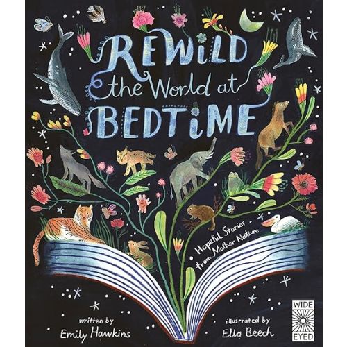 Rewild the World at Bedtime: Hopeful Stories from Mother Nature Hardcover – March 5, 2024